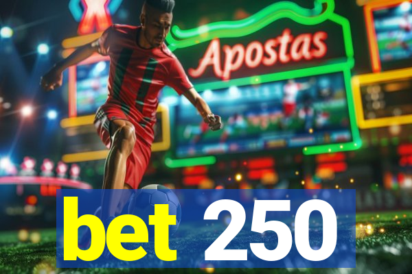 bet 250